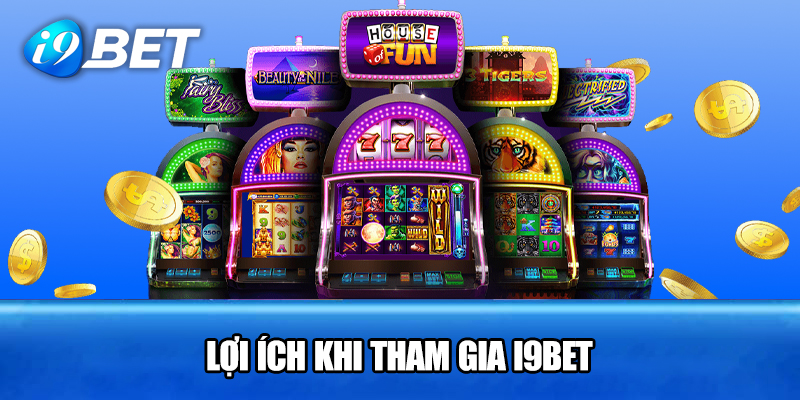 Lợi Ích Khi Tham Gia I9BET