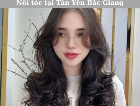Dịch vụ nối tóc Tân Yên Bắc Giang đảm bảo thẩm mỹ, chất lượng